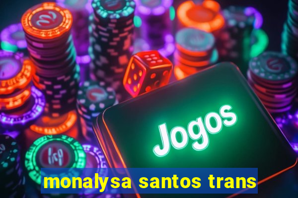 monalysa santos trans